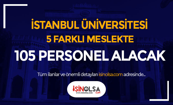 İstanbul Üniversitesi 105 Temizlik, Büro ve Sağlık Personeli Alımı Sonuçları Ne Zaman?