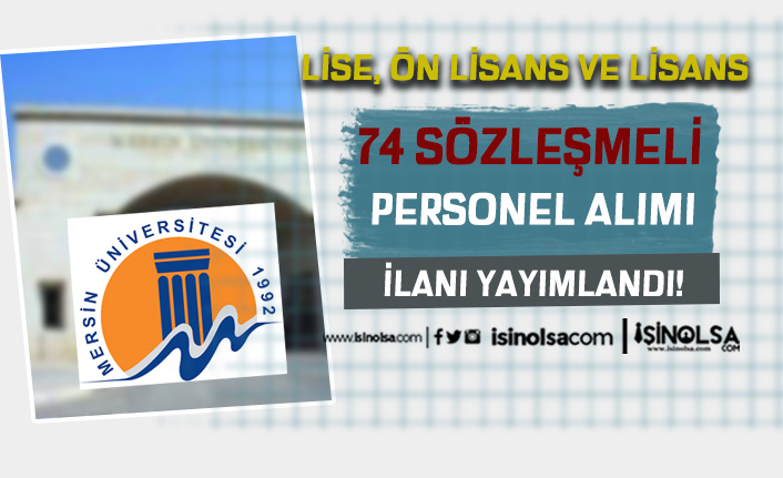 Mersin Üniversitesi 74 Sözleşmeli Personel Alımı ( Lise, Ön Lisans ve Lisans )