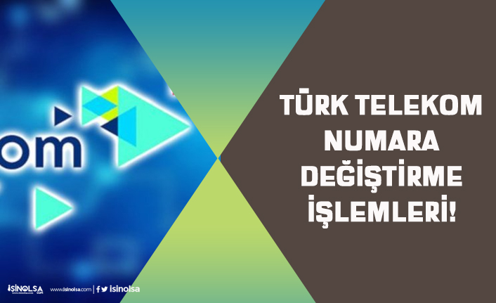Türk Telekom Telefon Numarası Nasıl Değiştirilir? Ücretli mi? Kaç Gün sürer?