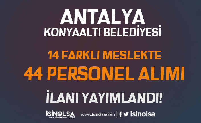 Antalya Konyaaltı Belediyesi 14 Meslekte 44 Personel Alımı ilanı Yayımlandı