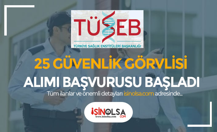 TÜSEB KPSS Şartı Olmadan 25 Güvenlik Görevlisi Alımı İŞKUR'da Başladı