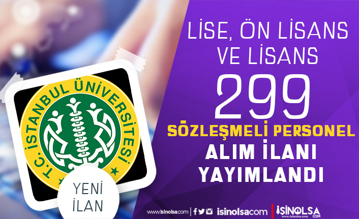 İstanbul Üniversitesi 299 Sözleşmeli Personel Alımı! Lise - Ön Lisans - Lisans