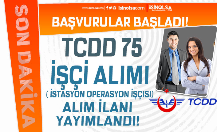 TCDD 75 Personel ( İstasyon Operasyon İşçisi) Alım İlanı İŞKUR'da Başladı