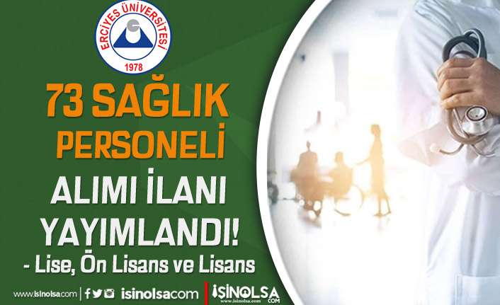 Erciyes Üniversitesi 4/B 73 Sağlık Personeli Alımı ( Lise, Ön Lisans ve Lisans )
