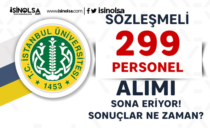 İstanbul Üniversitesi 299 Personel Alımı Sonuçları Ne Zaman? Değerlendirme Nasıl?