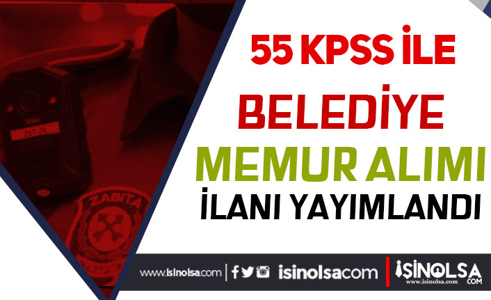 Belediye 55 KPSS Puanı Zabıta Memuru Alımı İlanı Yayımladı Saçak Belediyesi )