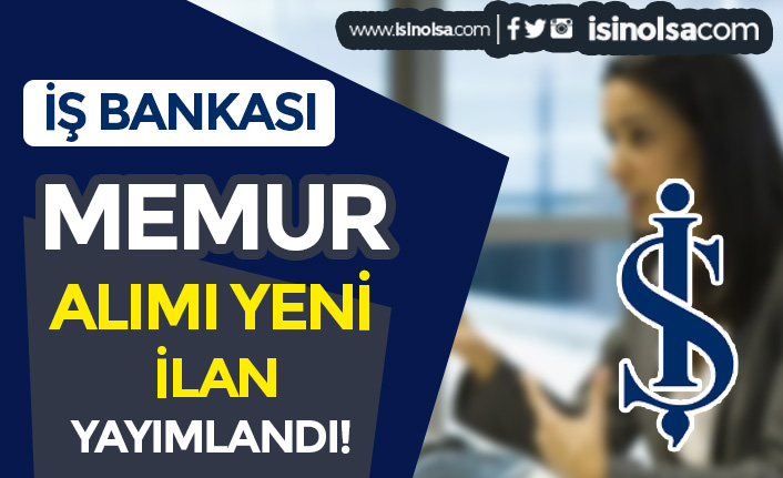 İş Bankası Memur Memur Alımı ( İstanbul Avrupa Yakası ) Şartları ve Başvuru Ekranı