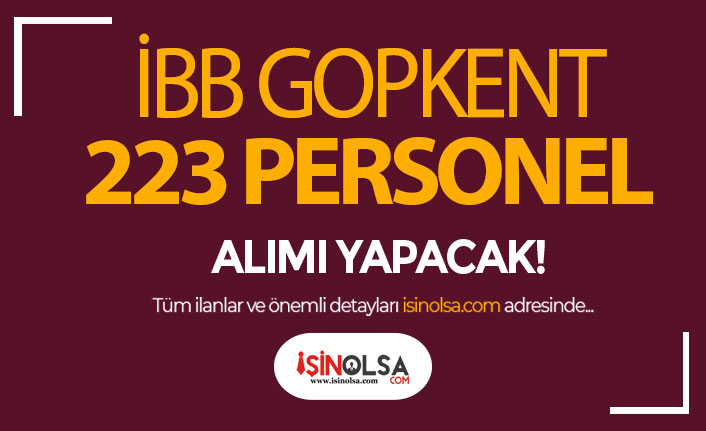 İstanbul Büyükşehir Belediyesi GOPKENT 223 Personel Alımı Yapıyor!