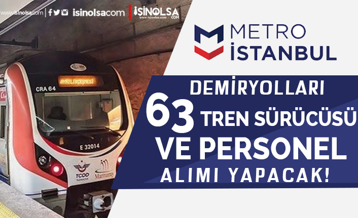 İstanbul Demiryolu ( METRO ) 63 Tren Sürücüsü ve Personel Alımı Yapıyor