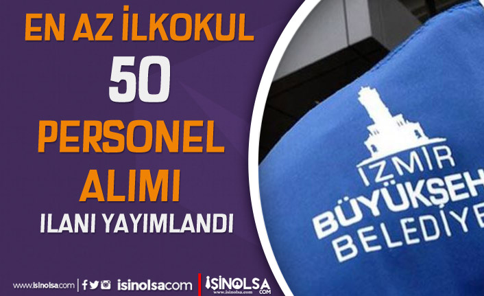 İzmir Büyükşehir Belediyesi İZELMAN 50 Personel Alımı! KPSS Şartı Yok