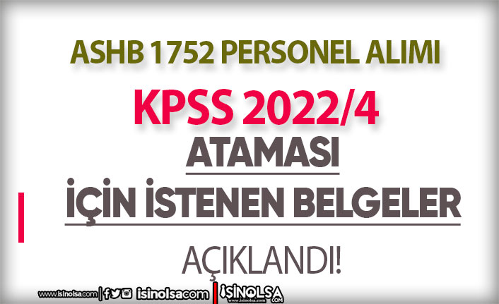 KPSS 2022/4 ASHB 1752 Personel Alımı Atama Belgeleri ve Tarihleri Açıklandı