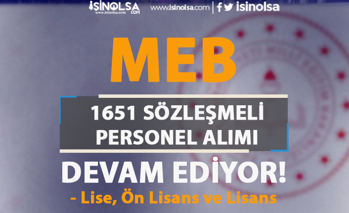 MEB 1651 Sözleşmeli Personel Alımı Devam Ediyor! Lise, Ön Lisans ve Lisans