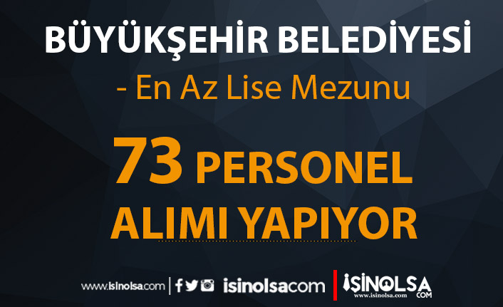 Mersin Büyükşehir Belediyesi 73 Personel Alımı! Lise Mezunu KPSS siz