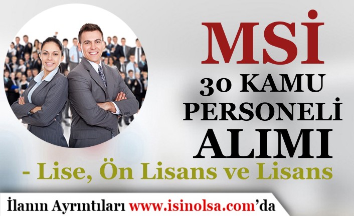 MSİ 30 Kamu Personeli Alımı - Lise, Ön Lisans ve Lisans