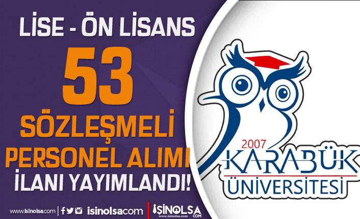 Karabük Üniversitesi 53 Sözleşmeli Personel Alımı ( Lise ve Ön Lisans )