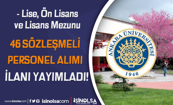 Ankara Üniversitesi 46 Sözleşmeli Personel Alımı - Lise, Ön Lisans ve Lisans