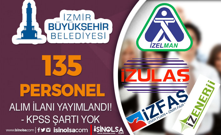 İzmir İZFAŞ, İZELMAN, İZULAŞ, İZENERJİ 135 Personel Alımı İlanı Yayımladı