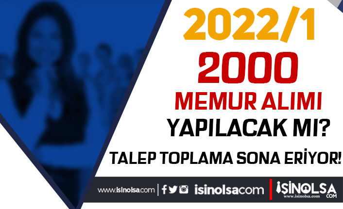 KPSS 2022/1 İle 2000 Memur Alımı Kontenjanları Talep Toplama Sona Eriyor!
