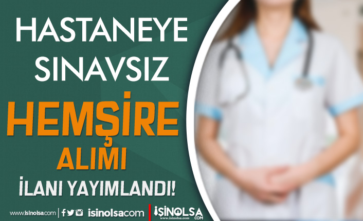 NKÜ Hastanesi Sınavsız 12 Hemşire Alımı Yapıyor!