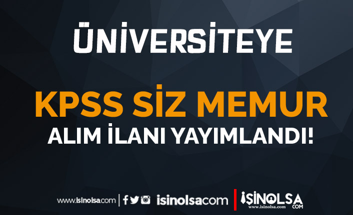 Üniversiteye KPSS siz Memur Alımı İlanı Yayımlandı ( Şırnak Üniversitesi )