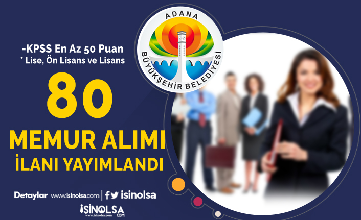 Adana Büyükşehir Belediyesi En Az 50 KPSS İle 80 Memur Alımı İlanı 2022