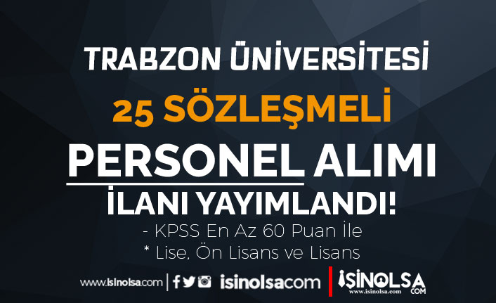 Trabzon Üniversitesi 25 Sözleşmeli Personel Alımı! En Az 60 KPSS ve Lise