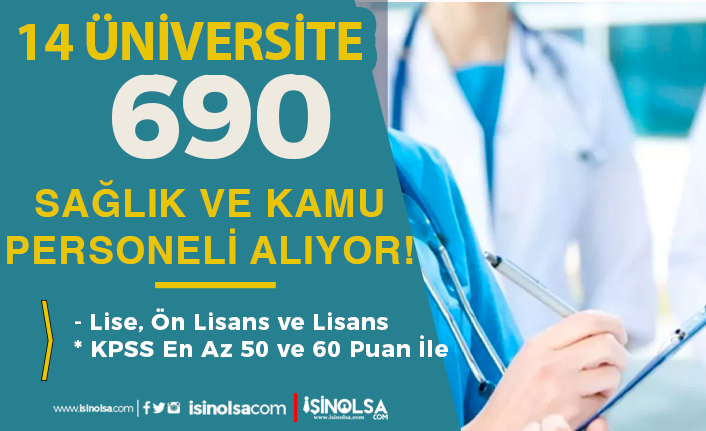 14 Üniversiteye 690 Sağlık ve Kamu Personeli Alınıyor - KPSS En Az 50