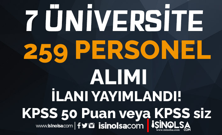 7 Üniversite 259 Personel Alımı İlanı Yayımladı! KPSS 50 Puan ve KPSS siz