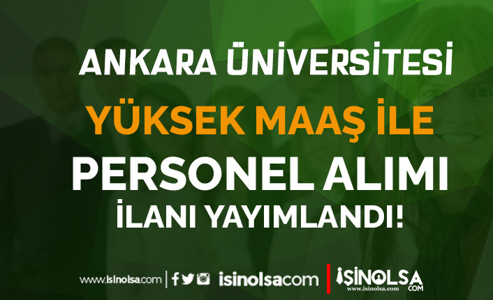 Ankara Üniversitesi Hastanesi Yüksek Maaş İle Personel Alımı İlanı Yayımlandı!