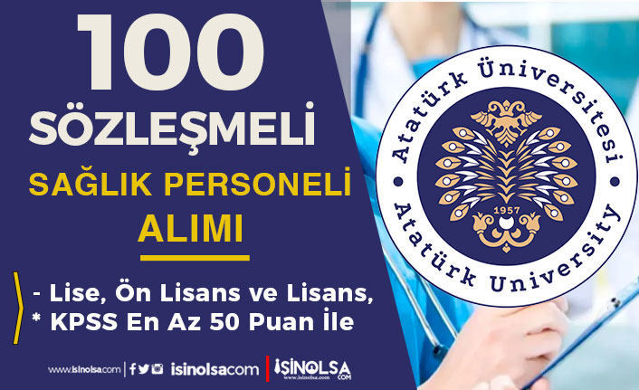 Atatürk Üniversitesi Hastanesi 100 Sözleşmeli Personel Alımı - Lise, Ön Lisans ve Lisans