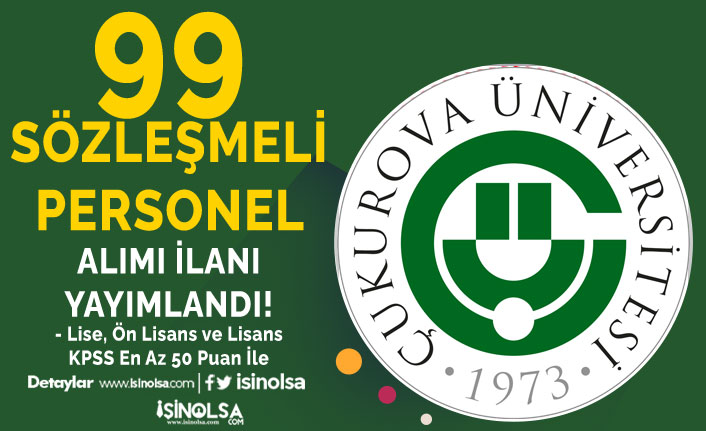 Çukurova Üniversitesi 99 Sözleşmeli Personel Alımı - Lise, Ön Lisans ve Lisans