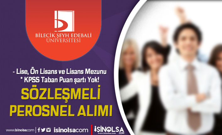 Bilecik Şeyh Edebali Üniversitesi 15 Sözleşmeli Personel Alımı - Lise, Ön Lisans ve Lisans