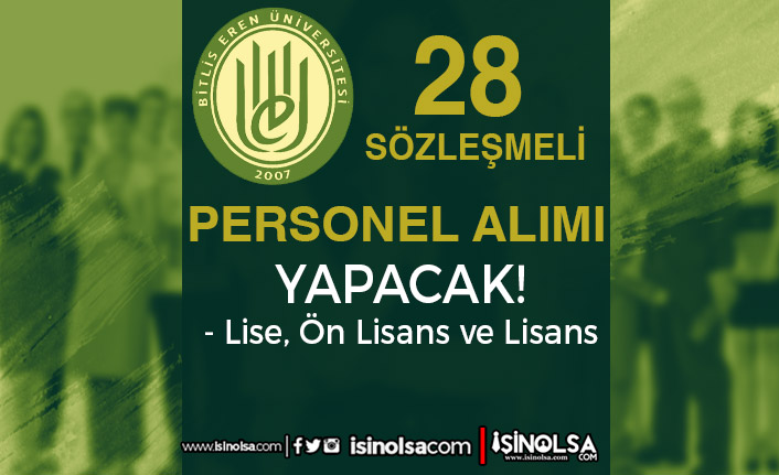 Bitlis Eren Üniversitesi 28 Sözleşmeli Personel Alımı - Lise, Ön Lisans ve Lisans