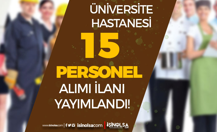Gaziantep Üniversitesi Hastanesi 15 Sözleşmeli Personel Alımı - Lise, Ön Lisans ve Lisans