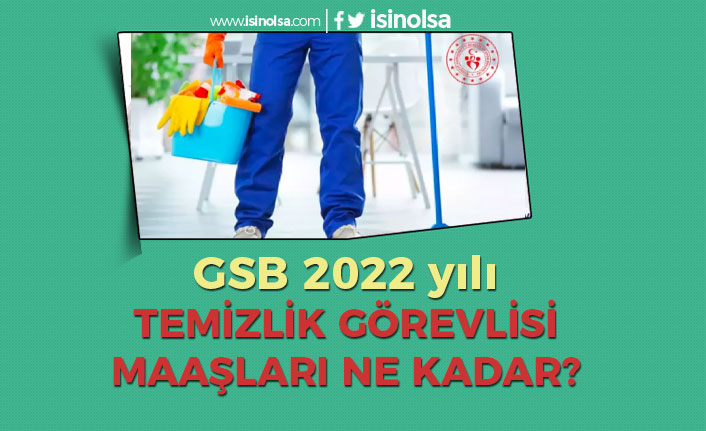 GSB 2981 Temizlik Görevlisi 2022 Maaşları Ne Kadar Olacak?