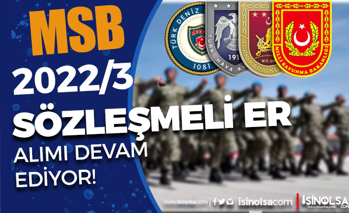 MSB 2022/3 Sözleşmeli Er ( Askeri Personel ) Alımı Devam Ediyor!