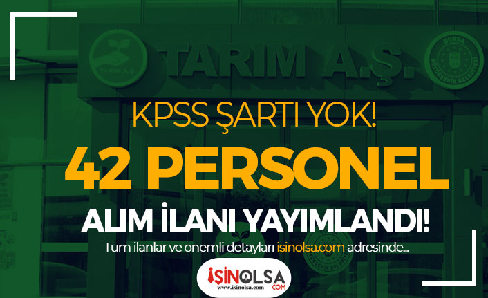 TARIMAŞ KPSS Siz 42 Personel Alımı İlanı Yayımlandı!