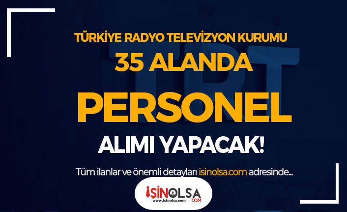 Türkiye Radyo Televizyon Kurumu 35 Alanda KPSS siz Personel Alımı İlanı Yayımlandı!