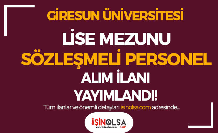 Giresun Üniversitesi Lise Mezunu Sözleşmeli Personel Alım İlanı Yayımlandı