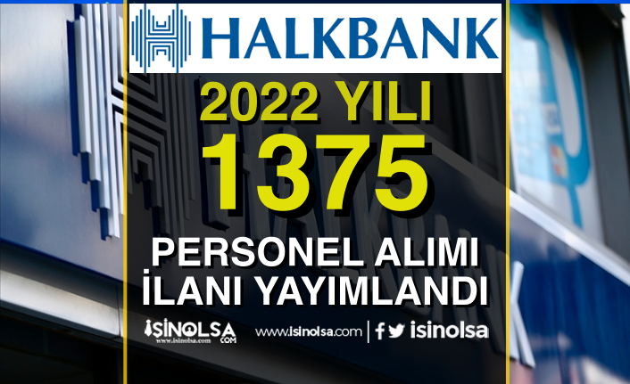 Halkbank 2022 Yılı 1375 Personel Memur Alımı İlanı Yayımlandı!