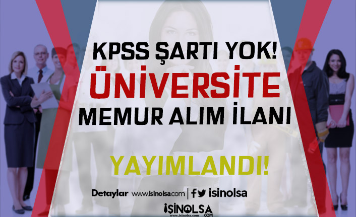 İstanbul Üniversitesi KPSS'siz Memur Alımı İlanı Yayımladı!