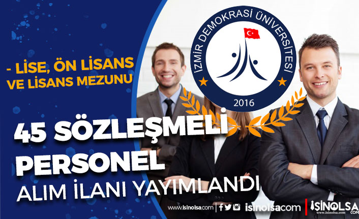 İzmir Demokrasi Üniversitesi 45 Sözleşmeli Personel Alımı - Lise, Ön Lisans ve Lisans