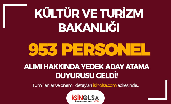 Kültür Bakanlığı 953 Personel Alımı Hakkında Yedek Aday Duyurusu Yayımladı!