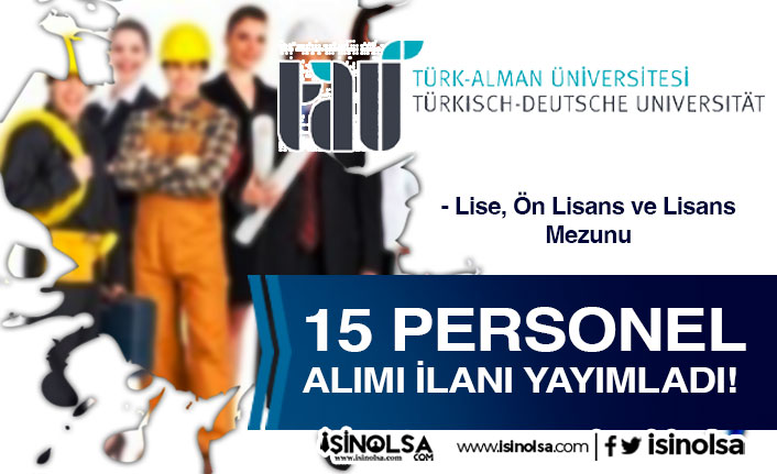Türk Alman Üniversitesi 15 Sözleşmeli Personel Alımı - Lise, Ön Lisans ve Lisans
