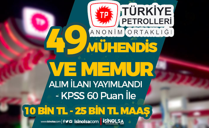 Türkiye Petrolleri ( TPPD ) 49 Mühendis ve Memur Alım İlanı! KPSS 60 Puan