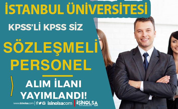 İstanbul Üniversitesi Sözleşmeli Personel Alım İlanı - KPSS İle veya KPSS siz