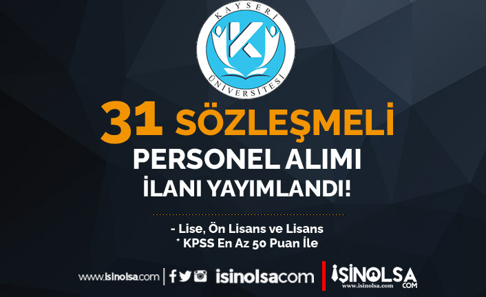 Kayseri Üniversitesi 31 Sözleşmeli Personel Alımı - Lise, Ön Lisans ve Lisans