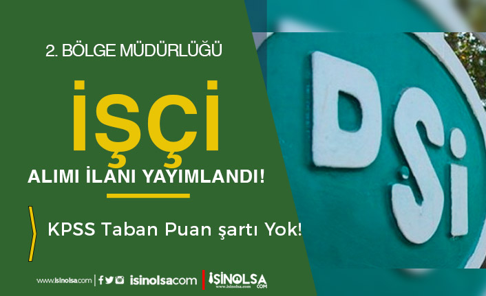 DSİ 2. Bölge Müdürlüğü İşçi Alımı İlanı İŞKUR'da Yayımlandı!