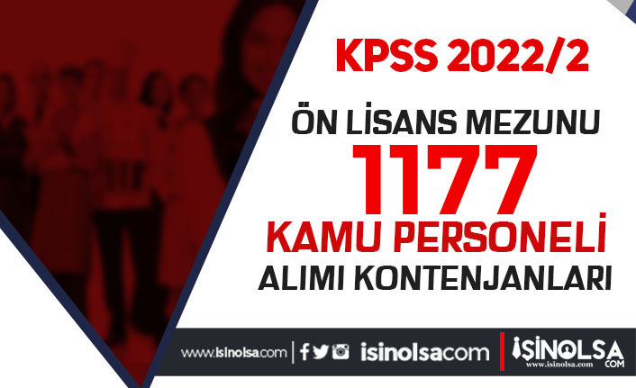 Ön Lisans KPSS 2022/2 İle Kamuya 1177 Kamu Personeli Alımı Kontenjanları