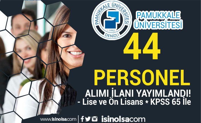 Pamukkale Üniversitesi 44 Sözleşmeli Personel Alımı - En az Lise ve 65 PSS İle